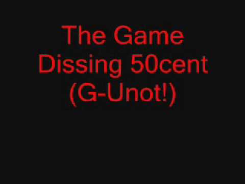 The Game Dissing 50cent (G-Unot!)