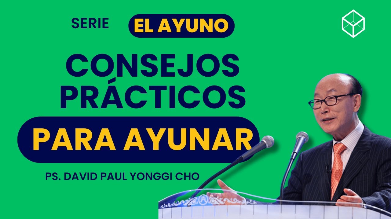 🟢Consejos Prácticos para Ayunar | David Paul Yonggi Cho
