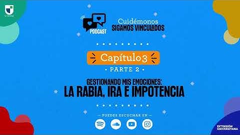 Podcast UTEM: Gestionando mis emociones: la rabia, ira e impotencia - Cap3/Part2