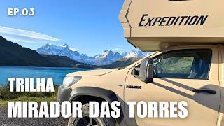 Episódio 03 - Fizemos a trilha mais linda de Torres del Paine - Expedition 4x4