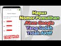 Cara Menghapus Nomor Telepon Pemulihan Akun Google Yang Sudah Tidak Aktif