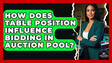 How Does Table Position Influence Bidding In Auction Pool? - Billiards Hustlers
