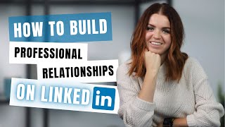 How to Build Professional Relationships on LinkedIn