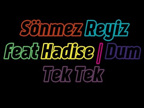 Sönmez Reyiz feat Hadise | Dum Tek Tek
