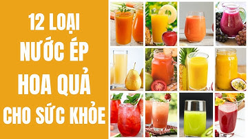 Công thức 12 loại nước ép hoa quả tốt cho sức khỏe | Bếp Của Mẹ