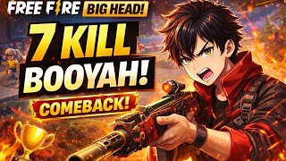 7 KILL BOOYAH 😈 Big Head Mode Comeback | Free Fire Epic Gameplay