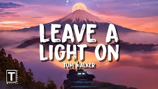 Leave a light on - Tom Walker (Lyrics)