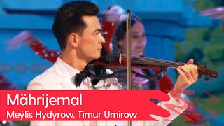 Meylis Hydyrow, Timur Umirow - Mahrijemal | 2023