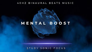 Mental Boost  40Hz Gamma Binaural Beats, Brainwave Music for Maximum Focus and Concentration