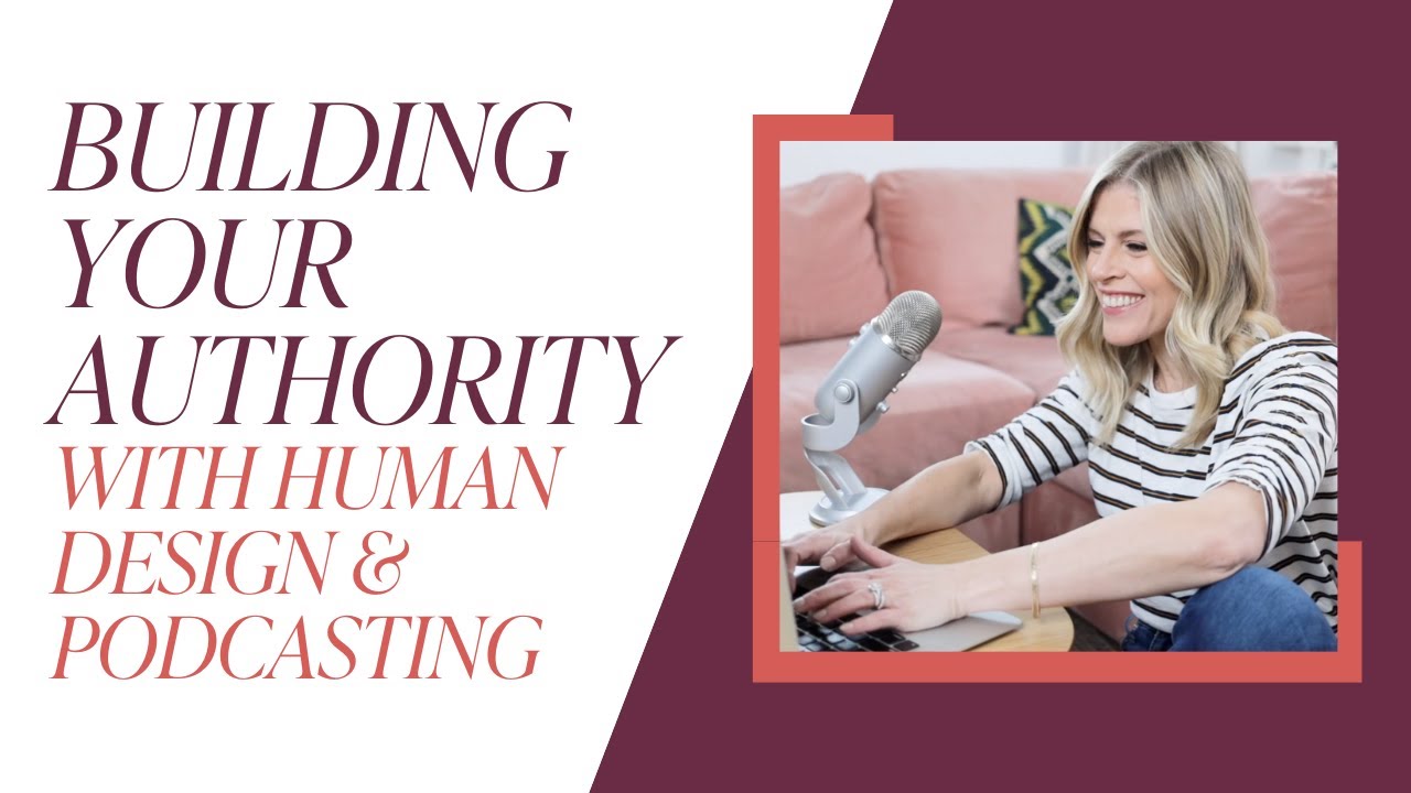 Unlocking Your Voice: Building Authority with Human Design and ... - Building Authority Through Podcasting