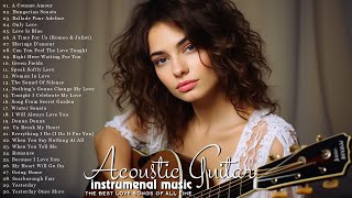 The Best 50 Acoustic Guitar Popular Love Songs | Most Beautiful Melodies of Love