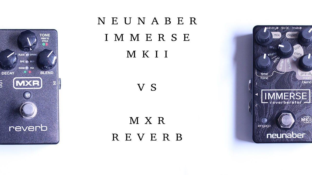 Neunaber Immerse MKII VS MXR Reverb - YouTube