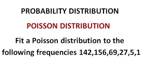 To find expected frequencies- Poisson Distribution - Probability Distribution