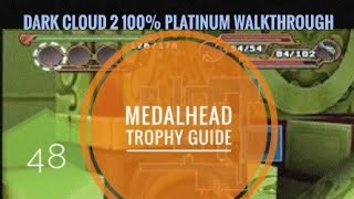 Dark Cloud 2 100% 4k Platinum Walkthrough Part 48 Medalhead Trophy Guide All Medals