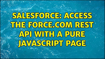 Salesforce: Access the force.com REST API with a pure Javascript page (2 Solutions!!)