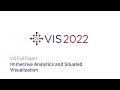 Ieee vis 2022  immersive analytics and situated visualization