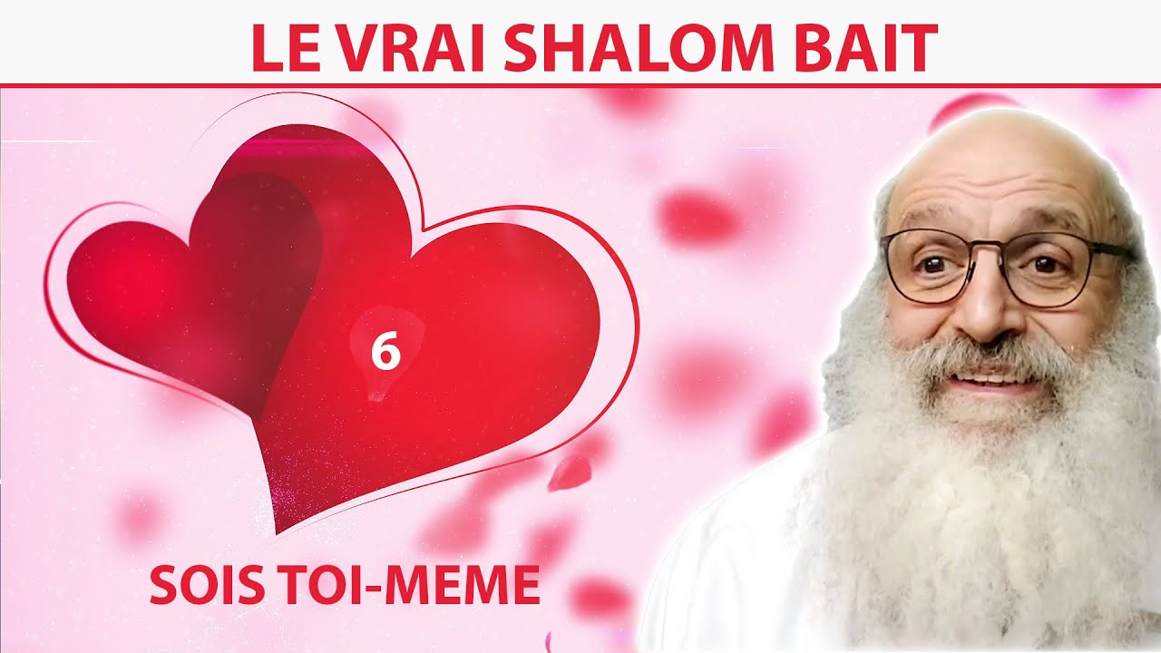 LE VRAI SHALOM BAIT 6 - Sois toi-même - Rav Shimon Ariche