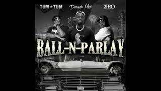 Dorrough Music - Ball-N-Parlay (ft. Z-Ro & Tum Tum)