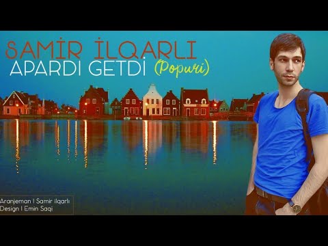 Samir Ilqarli   Apardi Getdi 2020 Official Audio