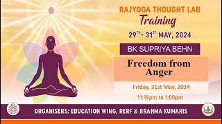 Rajyoga Thought Lab  | Freedom from Anger | 31st April | 11:15 AM | BK Supriya Behn