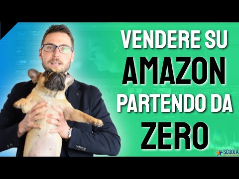 Amazon FBA Italia 2021 - Come Vendere su Amazon Partendo da ZERO