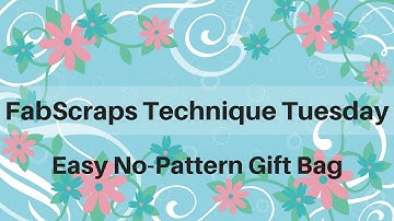 FabScraps Technique Tuesday Easy Patterned Paper Gift Bag