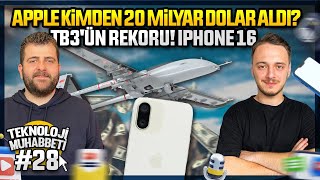 Apple kimden 20 milyar dolar aldı? iPhone 16, TB3'ün rekoru! Teknoloji Muhabbeti #28