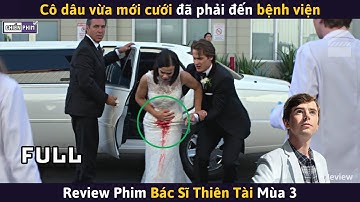 Bác Sĩ Thiên Tài Mùa 3 (Full) - Cô Dâu Vừa Mới Cưới Đã Phải Nhập Viện || Review Phim