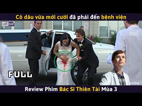 Bác Sĩ Thiên Tài Mùa 3 (Full) – Cô Dâu Vừa Mới Cưới Đã Phải Nhập Viện || Review Phim mới 2023 Bác Sĩ Thiên Tài Mùa 3 (Full) – Cô Dâu Vừa Mới Cưới Đã Phải Nhập Viện || Review Phim mới 2023