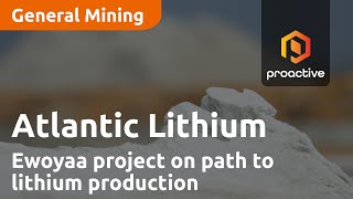 Atlantic Lithium’s Ewoyaa project on path to lithium production thanks to March quarter milestones