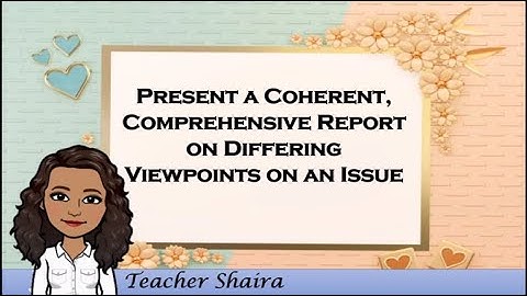Present a Coherent and Comprehensive Report on Different Viewpoints on an Issue Grade 6 Q3 W1