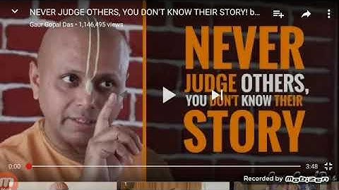 Never judge others you don