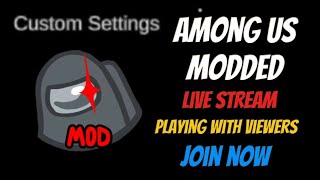 #19 Among Us Modded Live Stream Playing With Viewers Join