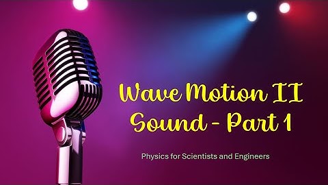 Wave Motion II Part 1 ~ Physics For Scientists And Engineers