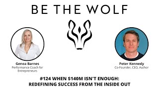 #124 When $140M Isn't Enough: Redefining Success from the Inside Out