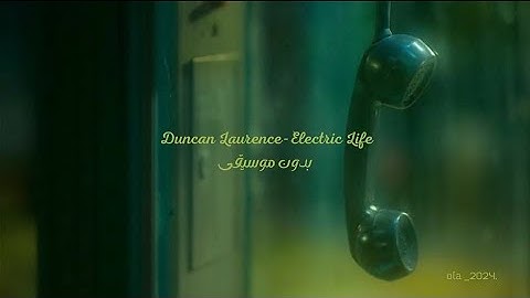 Duncan Laurence-Electric Life بدون موسيقى