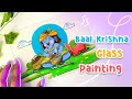 Baal krishna glass painting  my first glass painting 