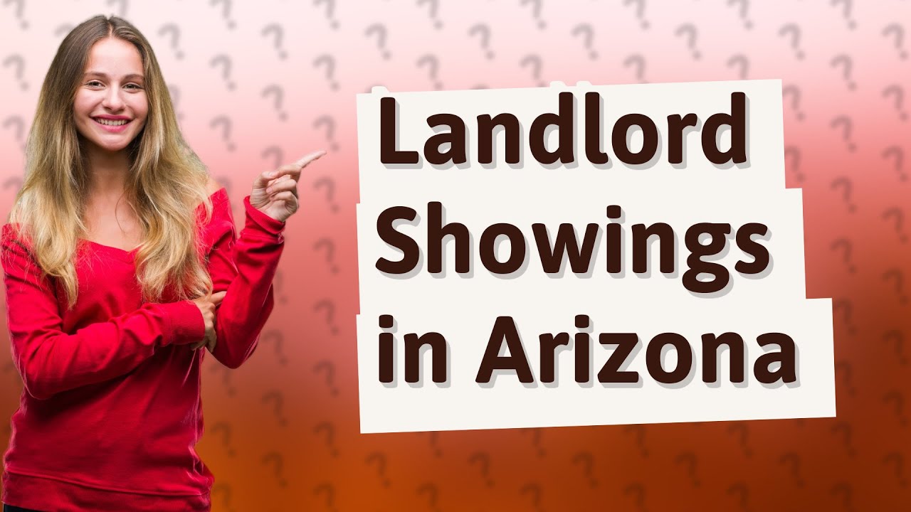 Can a landlord show a house that you are renting Arizona?