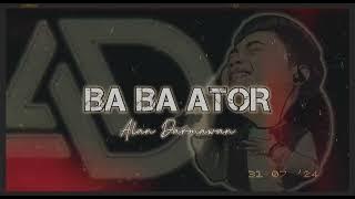 BA BA ATOR - ALAN DARMAWAN (OFFICIAL AUDIO)