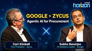 How Google Powers Agentic AI in Procurement | Google × Zycus Fireside — Horizon SEA 2026