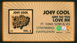 Joey Cool - Why Do You Love Me (Ft. Yung Scar & Vg) | Official Audio