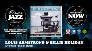 Louis Armstrong &amp; Billie Holiday - My Sweet Hunk O&#39; Trash