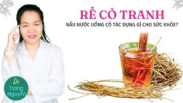 Uống nước rễ tranh có tác dụng gì? Cần lưu ý khi sử dụng rễ cỏ tranh