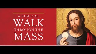 A Biblical Walk Through The Catholic Mass Part 2