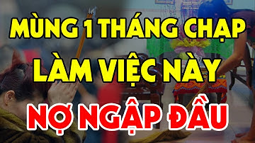 6 ĐIỀU KIÊNG KỴ Tuyệt Đối Cấm Làm Ngày MÙNG 1 THÁNG CHẠP Kẻo Tán Gia Bại Sản, Tiền Bạc Tiêu Tán