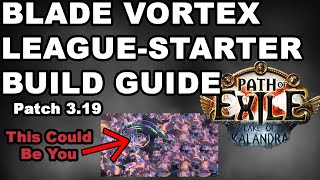 Blade Vortex 3.19 League Starter Build Guide for POE: Lake of Kalandra (Based on Balance Manifesto)