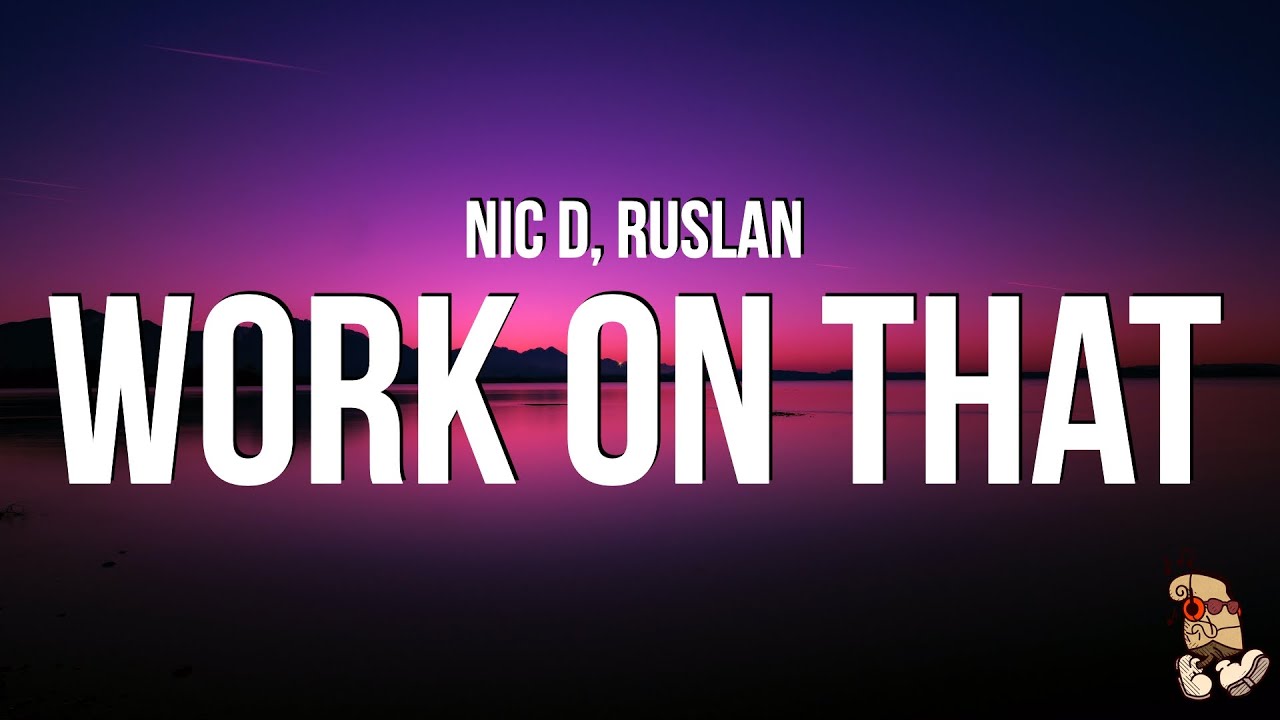 Watch Nic D & Ruslan - Work On That (Lyrics) on YouTube Watch Nic D & Ruslan - Work On That (Lyrics) on YouTube