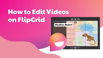 How to Edit Videos on FlipGrid