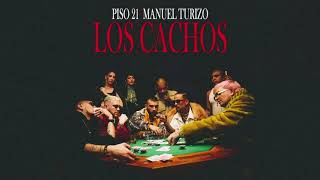 Piso 21, Manuel Turizo - LOS CACHOS (video)