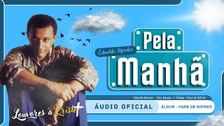 Download Lagu Ednaldo Mendes - Pela Manhã (Áudio Oficial) MP3